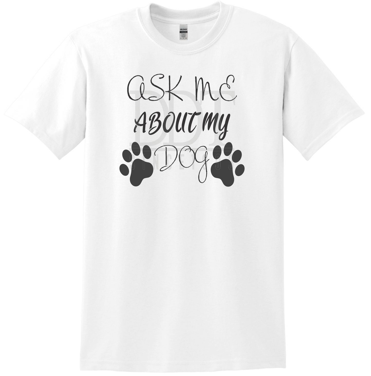 Animals - Ask Me About My Dog - DTF Transfer