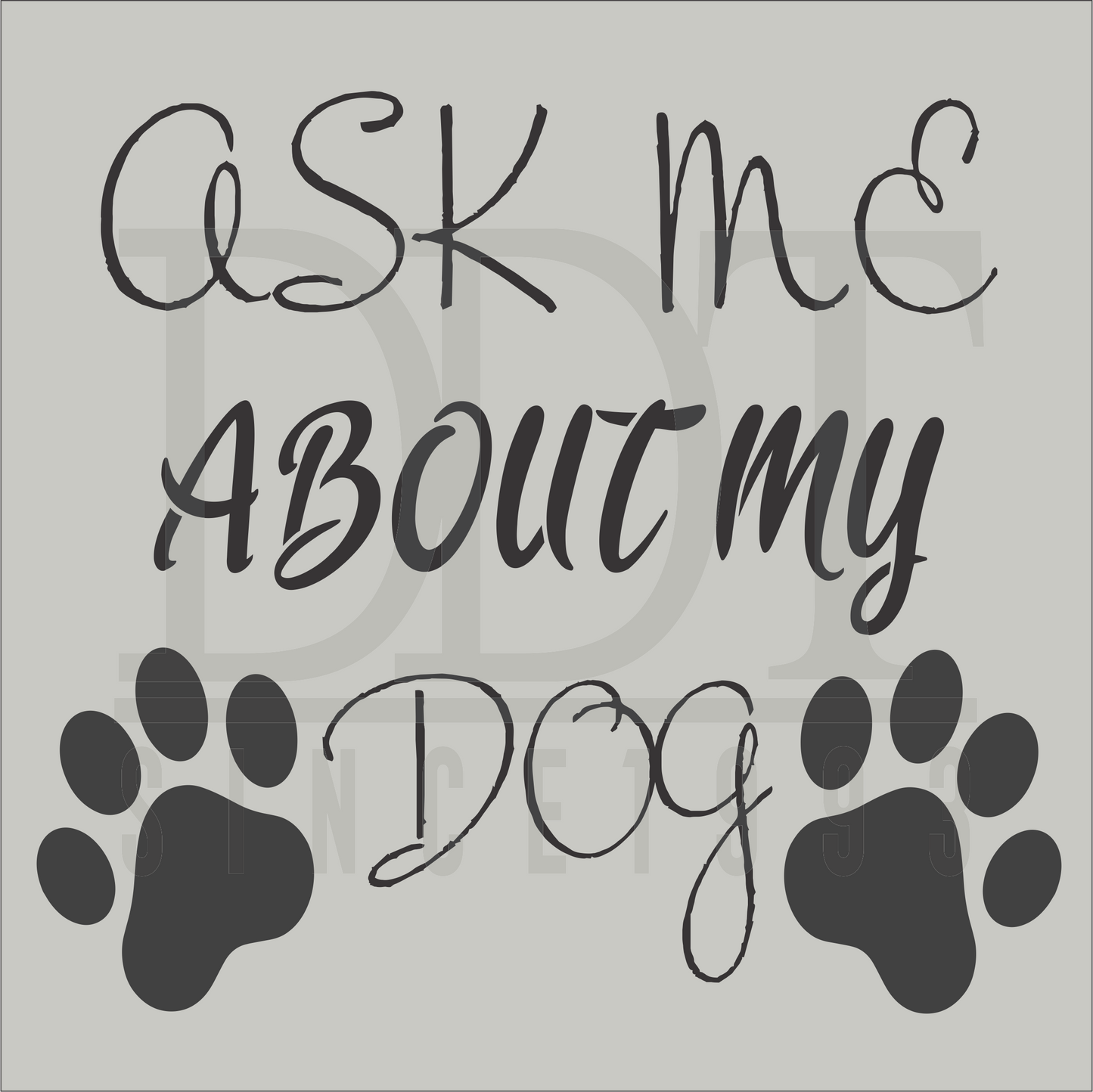 Animals - Ask Me About My Dog - DTF Transfer