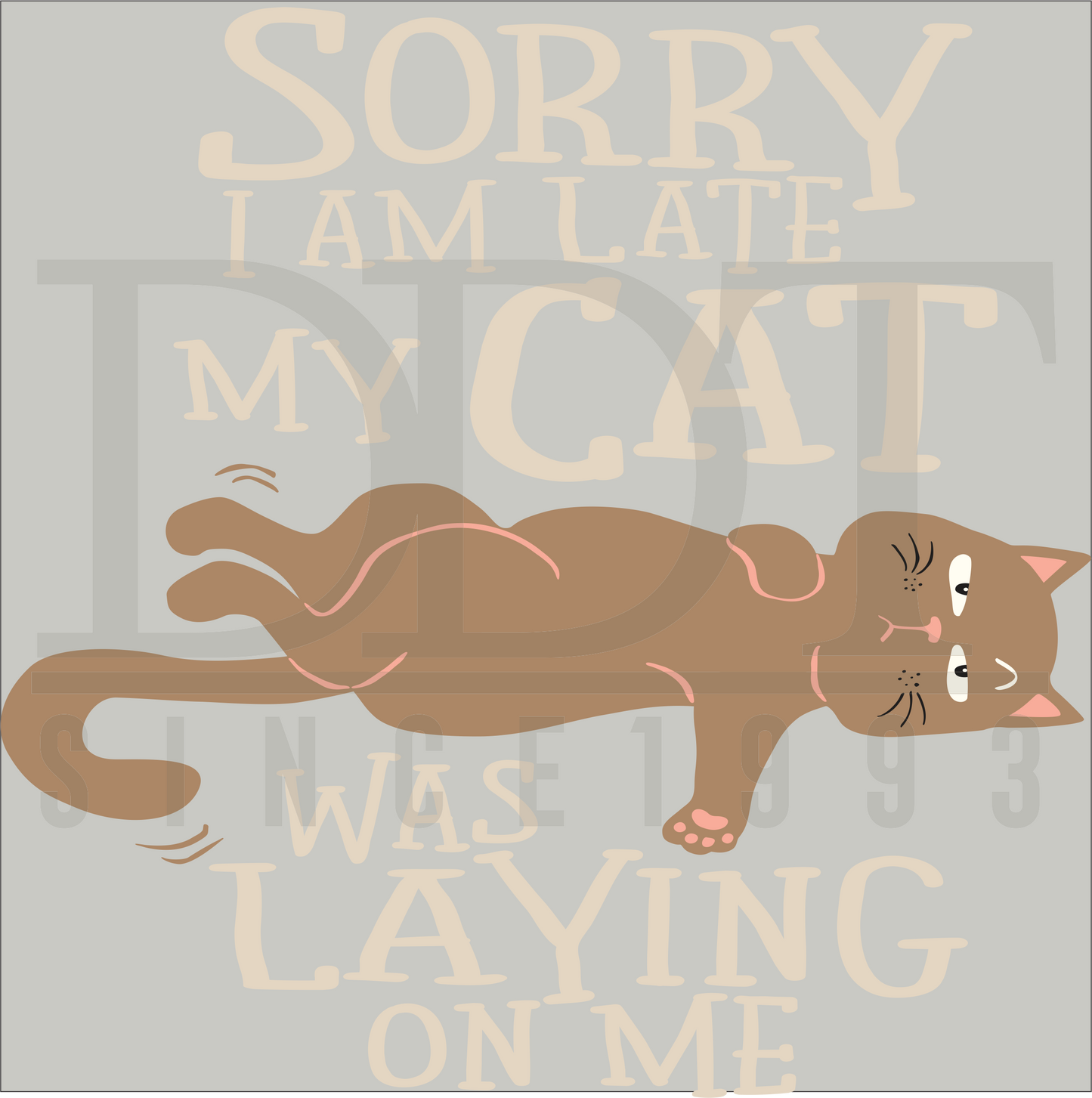 Animals - Sorry I AM Late My Cat Was Laying On Me - DTF Transfer