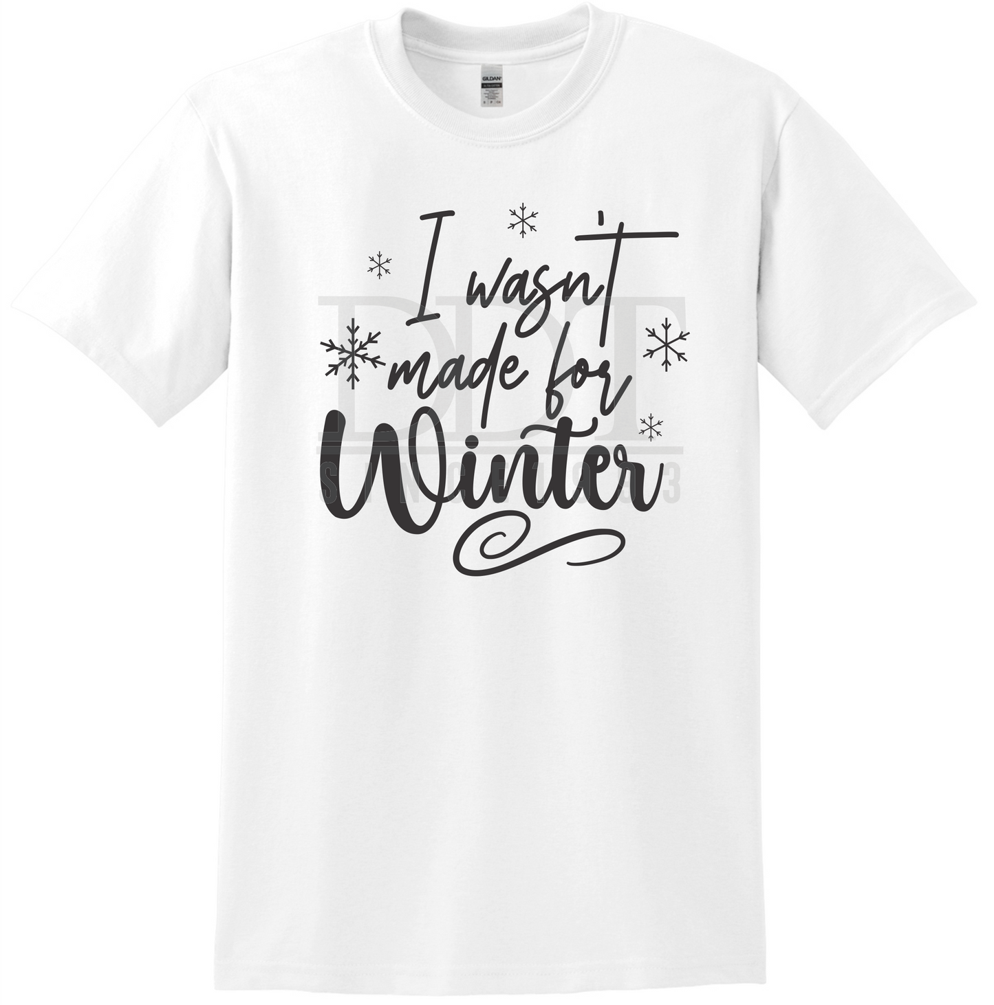 Seasons - Winter - I Wasn't Made For Winter - DTF Transfer